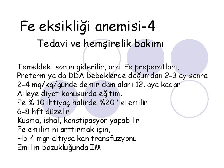 Fe eksikliği anemisi-4 Tedavi ve hemşirelik bakımı Temeldeki sorun giderilir, oral Fe preperatları, Preterm