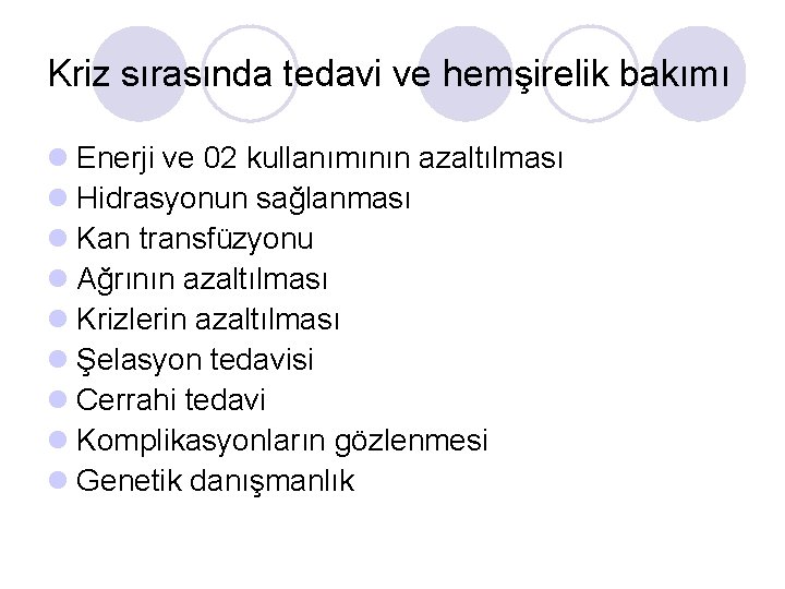 Kriz sırasında tedavi ve hemşirelik bakımı l Enerji ve 02 kullanımının azaltılması l Hidrasyonun