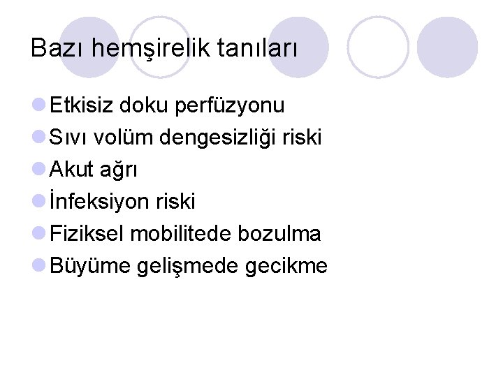 Bazı hemşirelik tanıları l Etkisiz doku perfüzyonu l Sıvı volüm dengesizliği riski l Akut