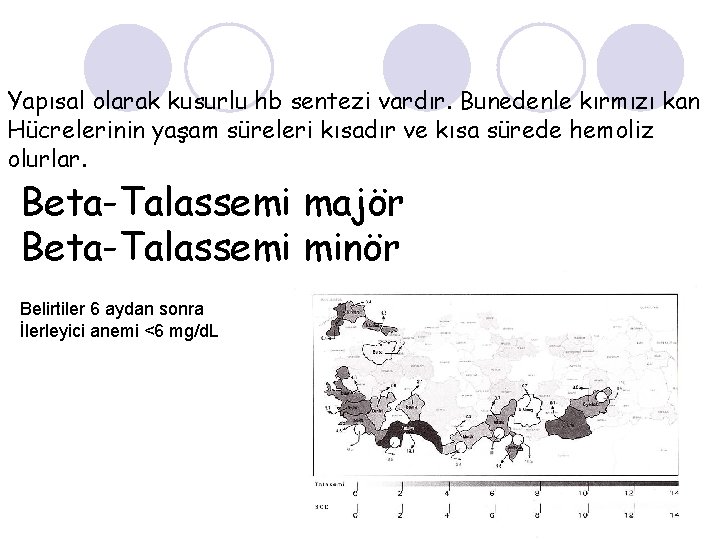 Yapısal olarak kusurlu hb sentezi vardır. Bunedenle kırmızı kan Hücrelerinin yaşam süreleri kısadır ve