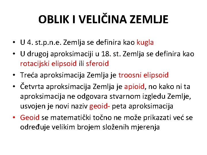 OBLIK I VELIČINA ZEMLJE • U 4. st. p. n. e. Zemlja se definira