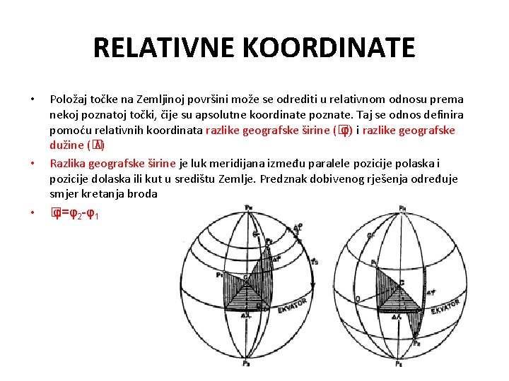 RELATIVNE KOORDINATE • • • Položaj točke na Zemljinoj površini može se odrediti u