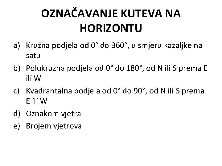 OZNAČAVANJE KUTEVA NA HORIZONTU a) Kružna podjela od 0° do 360°, u smjeru kazaljke