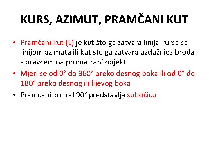 KURS, AZIMUT, PRAMČANI KUT • Pramčani kut (L) je kut što ga zatvara linija