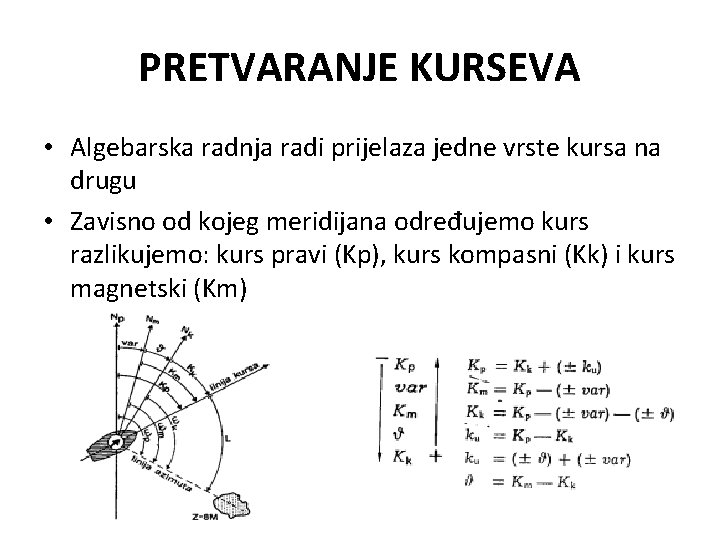 PRETVARANJE KURSEVA • Algebarska radnja radi prijelaza jedne vrste kursa na drugu • Zavisno