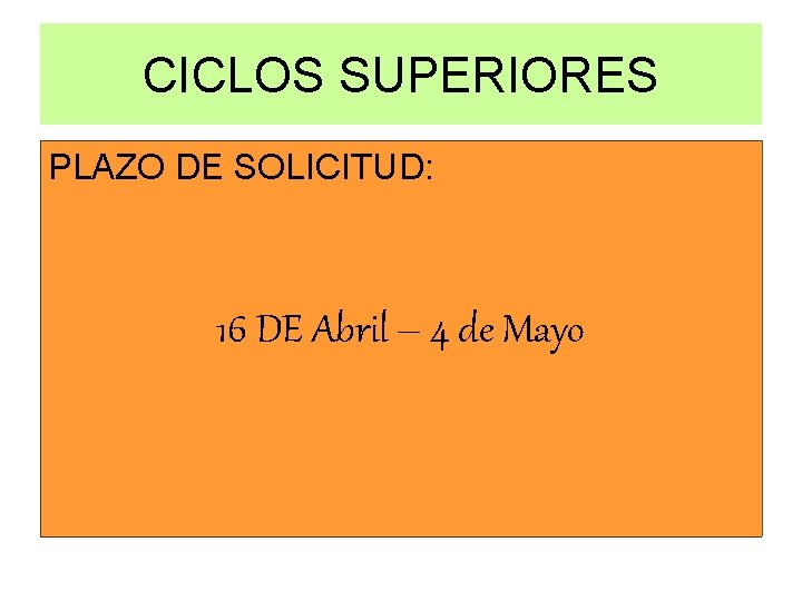 CICLOS SUPERIORES PLAZO DE SOLICITUD: 16 DE Abril – 4 de Mayo 