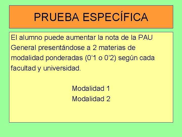 PRUEBA ESPECÍFICA El alumno puede aumentar la nota de la PAU General presentándose a