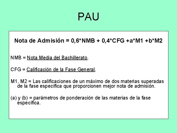 PAU Nota de Admisión = 0, 6*NMB + 0, 4*CFG +a*M 1 +b*M 2