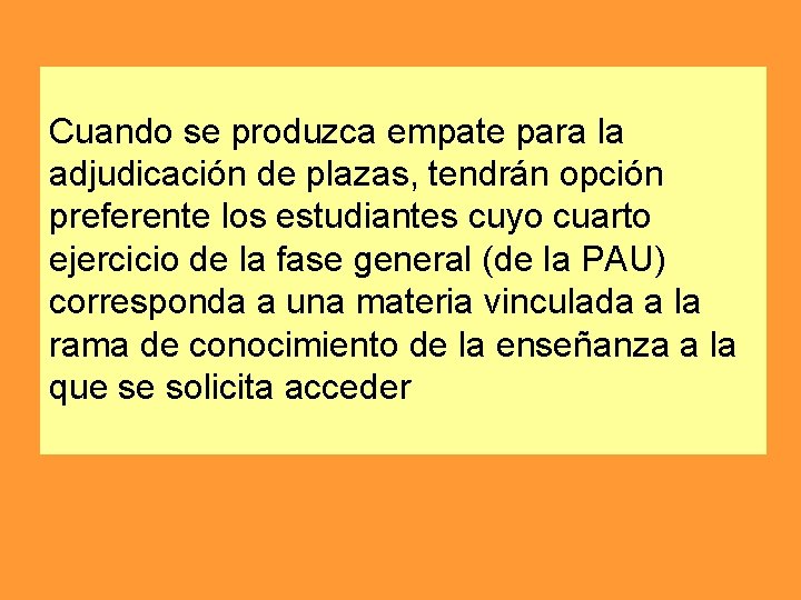 Cuando se produzca empate para la adjudicación de plazas, tendrán opción preferente los estudiantes