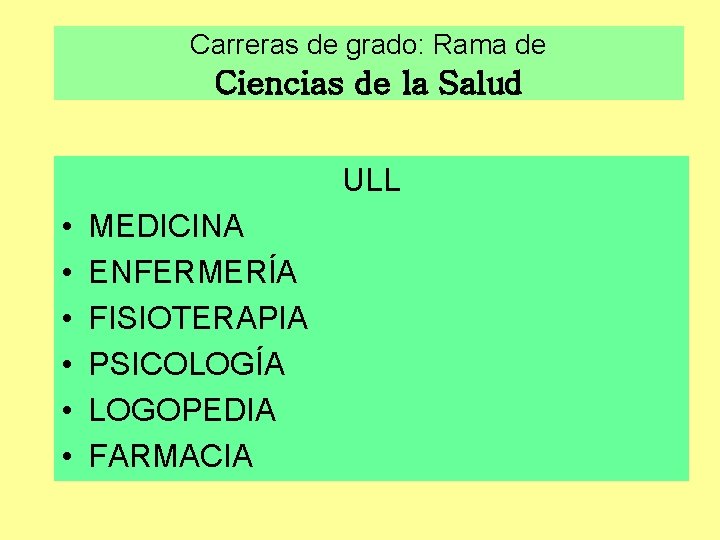 Carreras de grado: Rama de Ciencias de la Salud ULL • • • MEDICINA