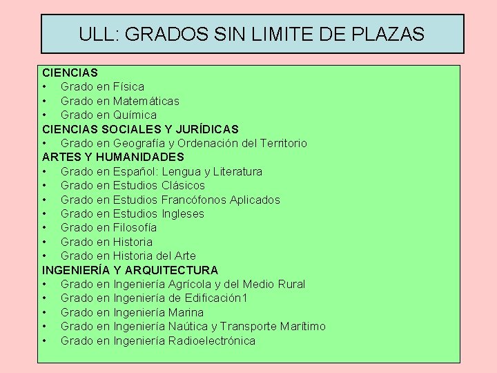 ULL: GRADOS SIN LIMITE DE PLAZAS CIENCIAS • Grado en Física • Grado en