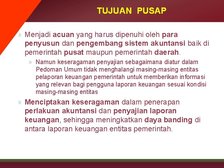 TUJUAN PUSAP » Menjadi acuan yang harus dipenuhi oleh para penyusun dan pengembang sistem