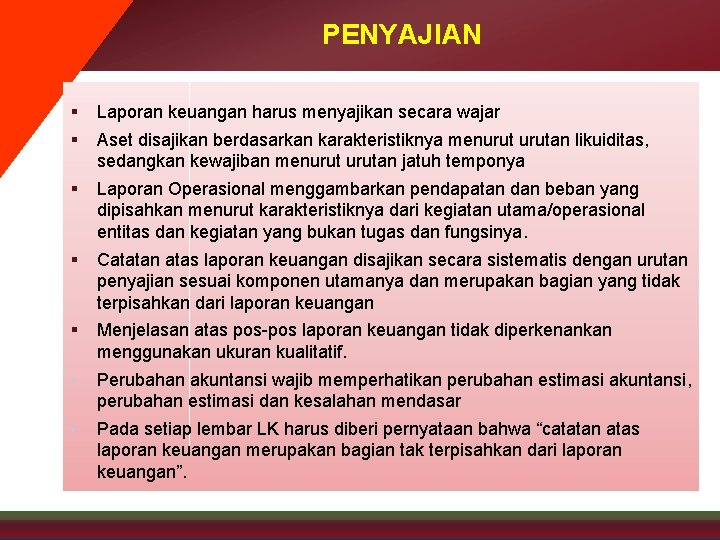 PENYAJIAN § § Laporan keuangan harus menyajikan secara wajar § Laporan Operasional menggambarkan pendapatan