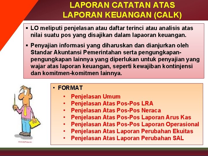 LAPORAN CATATAN ATAS LAPORAN KEUANGAN (CALK) § LO meliputi penjelasan atau daftar terinci atau