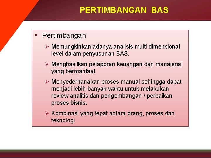 PERTIMBANGAN BAS § Pertimbangan Ø Memungkinkan adanya analisis multi dimensional level dalam penyusunan BAS.