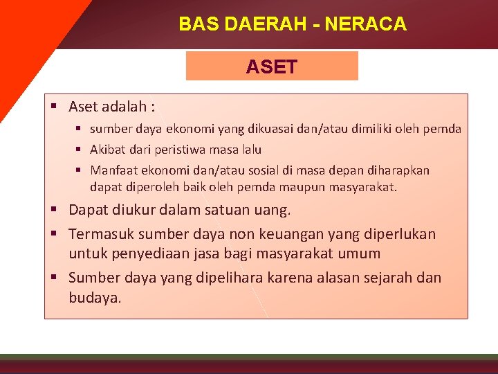 BAS DAERAH - NERACA ASET § Aset adalah : § sumber daya ekonomi yang