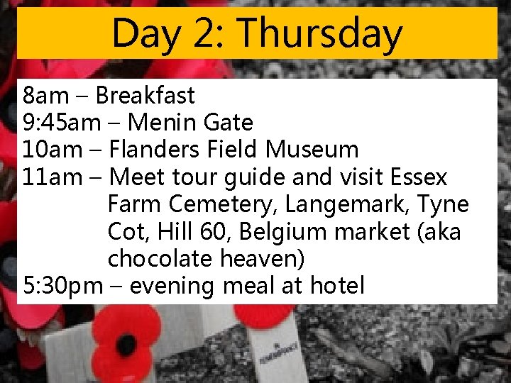 Day 2: Thursday 8 am – Breakfast 9: 45 am – Menin Gate 10