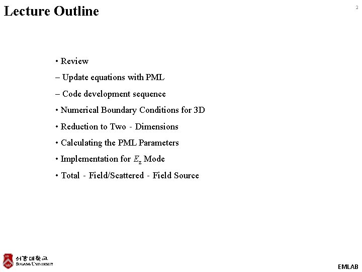 Lecture Outline 2 • Review – Update equations with PML – Code development sequence