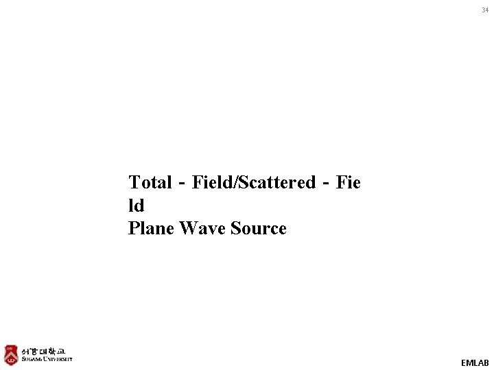 34 Total‐Field/Scattered‐Fie ld Plane Wave Source EMLAB 