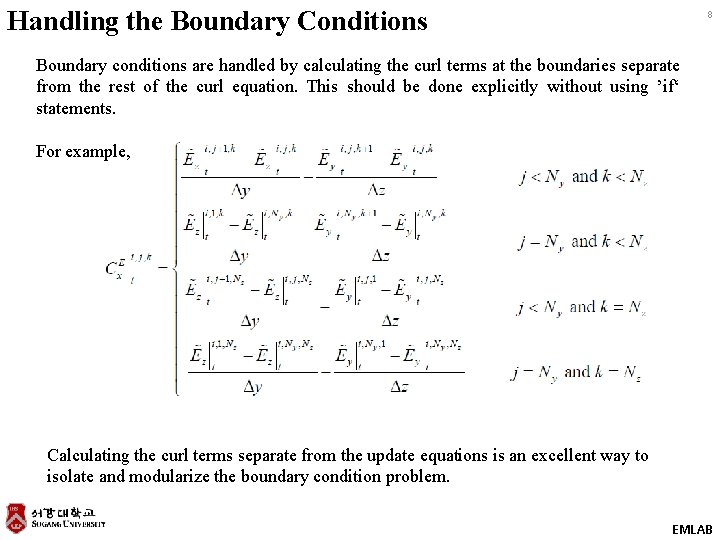 Handling the Boundary Conditions 8 Boundary conditions are handled by calculating the curl terms Handling the Boundary Conditions 8 Boundary conditions are handled by calculating the curl terms