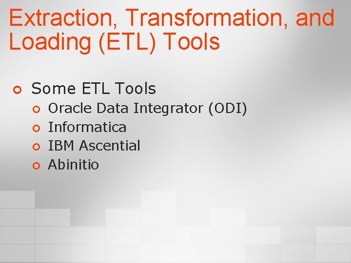 Extraction, Transformation, and Loading (ETL) Tools ¢ Some ETL Tools ¢ ¢ Oracle Data