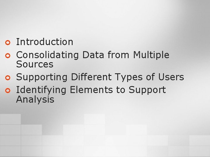 ¢ ¢ Introduction Consolidating Data from Multiple Sources Supporting Different Types of Users Identifying