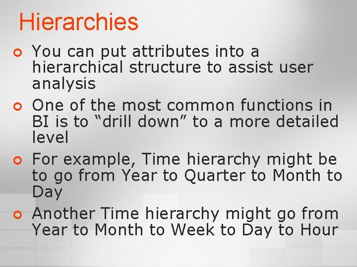 Hierarchies ¢ ¢ You can put attributes into a hierarchical structure to assist user