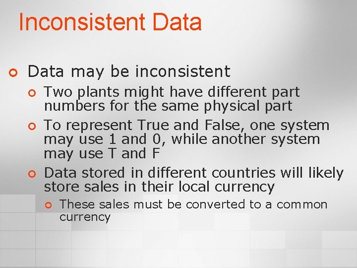 Inconsistent Data ¢ Data may be inconsistent ¢ ¢ ¢ Two plants might have