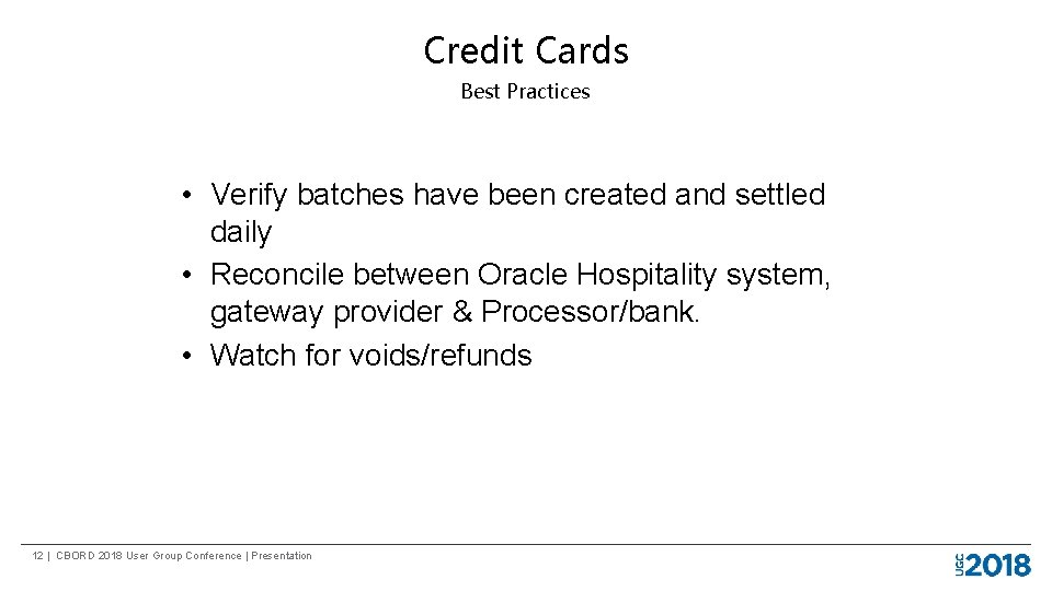 Credit Cards Best Practices • Verify batches have been created and settled daily •