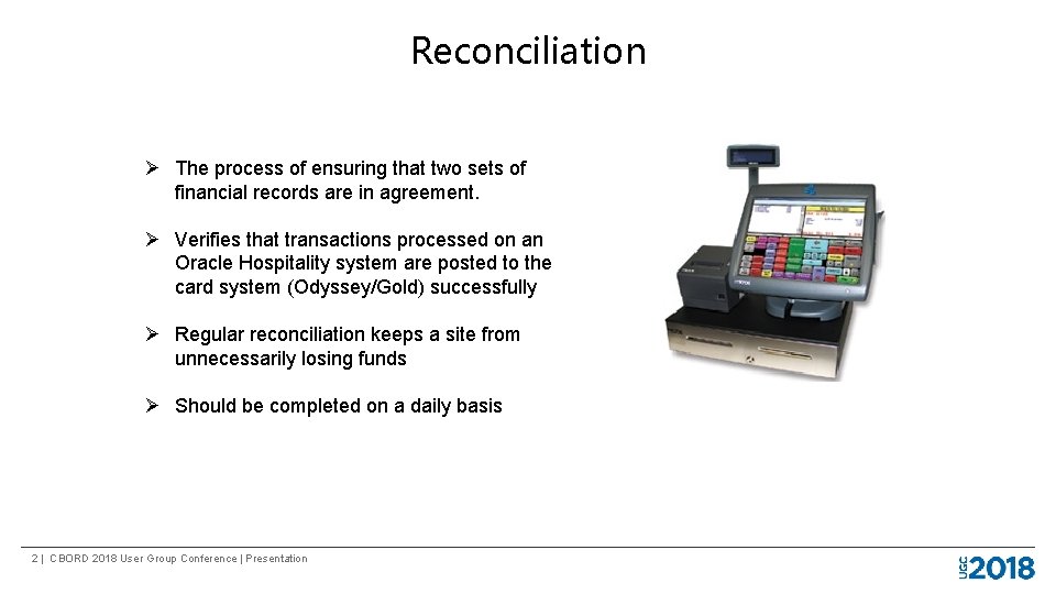 Reconciliation Ø The process of ensuring that two sets of financial records are in