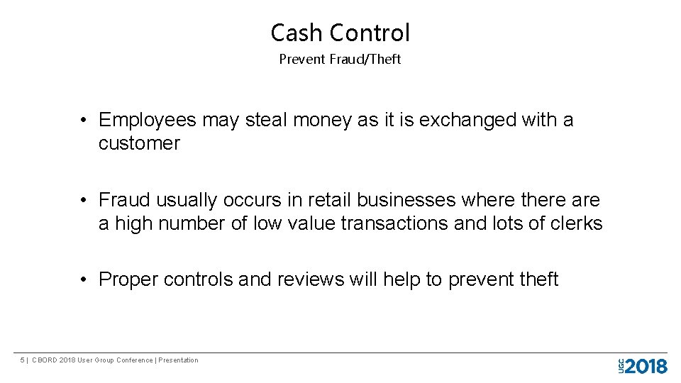 Cash Control Prevent Fraud/Theft • Employees may steal money as it is exchanged with