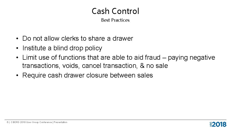 Cash Control Best Practices • Do not allow clerks to share a drawer •