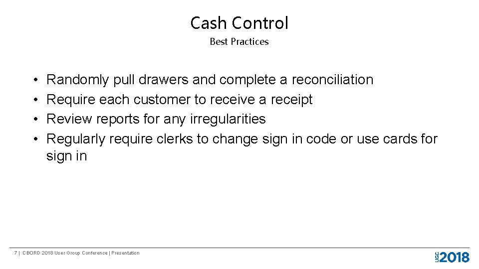 Cash Control Best Practices • • Randomly pull drawers and complete a reconciliation Require