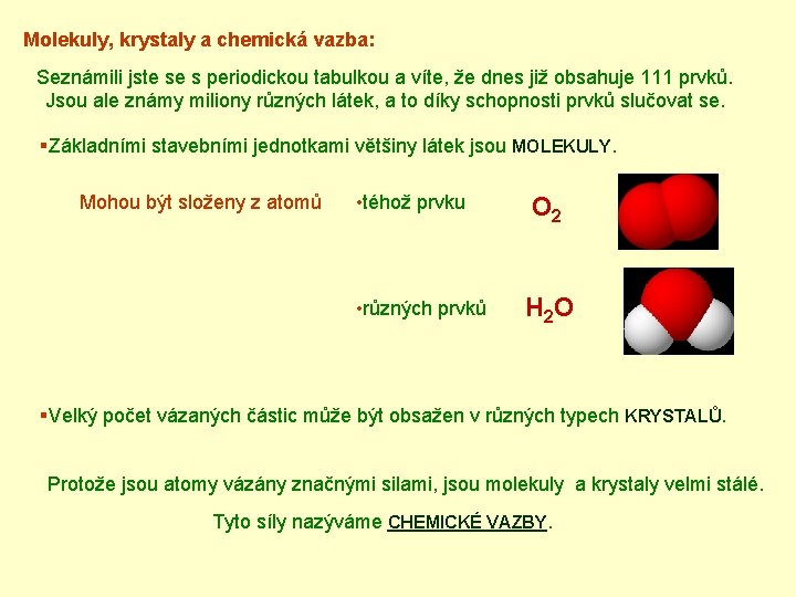 Molekuly, krystaly a chemická vazba: Seznámili jste se s periodickou tabulkou a víte, že