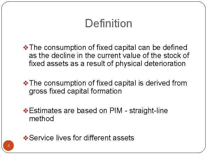 Definition v The consumption of fixed capital can be defined as the decline in