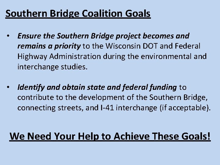 Southern Bridge Coalition Goals • Ensure the Southern Bridge project becomes and remains a