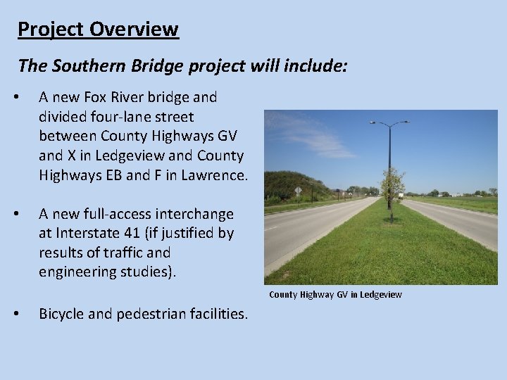 Project Overview The Southern Bridge project will include: • A new Fox River bridge