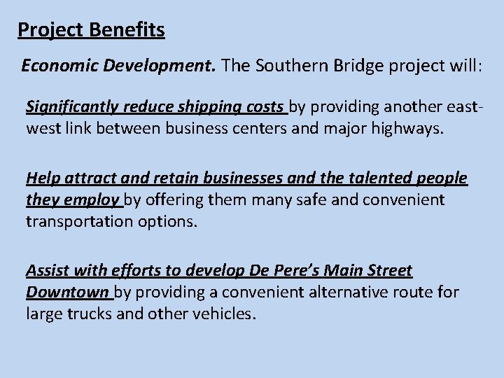 Project Benefits Economic Development. The Southern Bridge project will: Significantly reduce shipping costs by