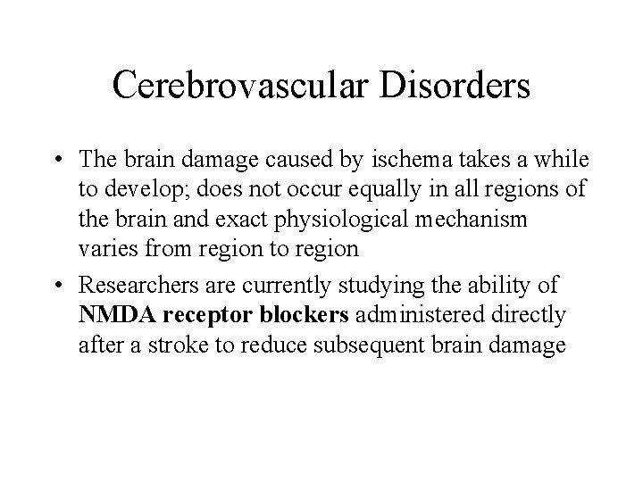 Cerebrovascular Disorders • The brain damage caused by ischema takes a while to develop;