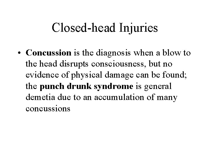 Closed-head Injuries • Concussion is the diagnosis when a blow to the head disrupts
