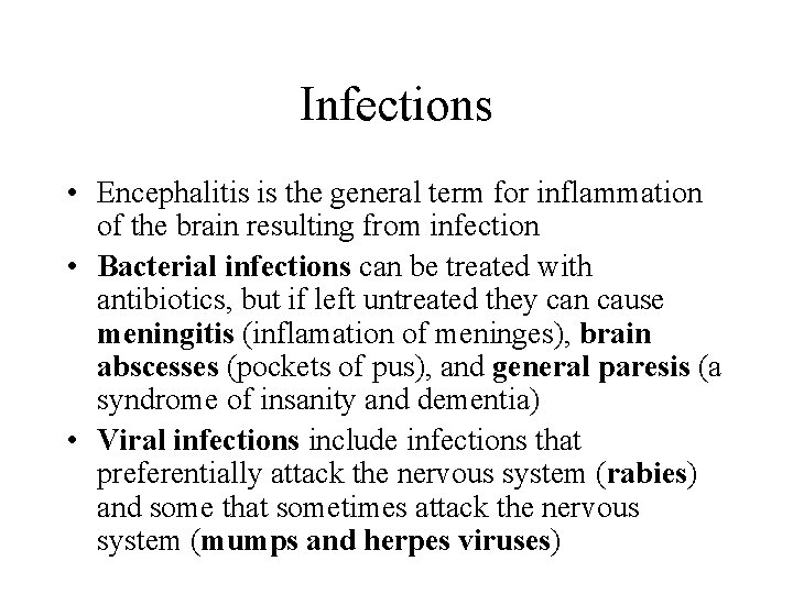 Infections • Encephalitis is the general term for inflammation of the brain resulting from