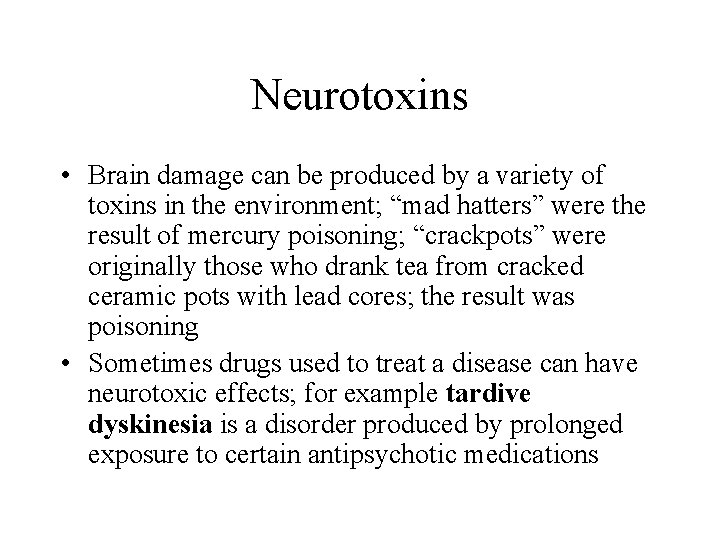 Neurotoxins • Brain damage can be produced by a variety of toxins in the