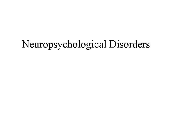 Neuropsychological Disorders 