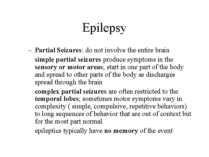 Epilepsy – Partial Seizures: do not involve the entire brain simple partial seizures produce