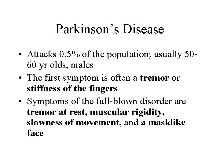 Parkinson’s Disease • Attacks 0. 5% of the population; usually 5060 yr olds, males