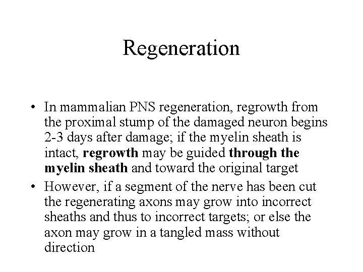 Regeneration • In mammalian PNS regeneration, regrowth from the proximal stump of the damaged