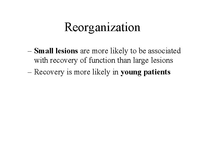 Reorganization – Small lesions are more likely to be associated with recovery of function