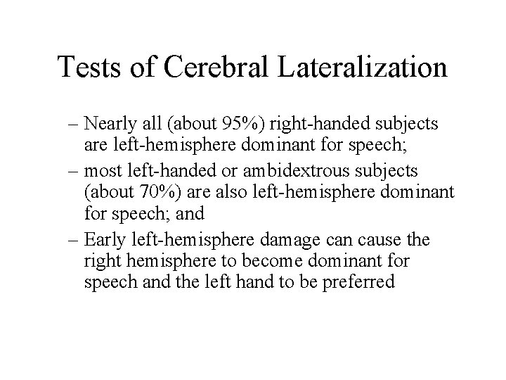 Tests of Cerebral Lateralization – Nearly all (about 95%) right-handed subjects are left-hemisphere dominant