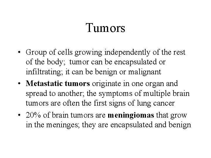 Tumors • Group of cells growing independently of the rest of the body; tumor