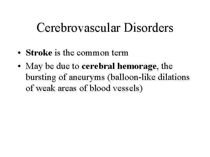 Cerebrovascular Disorders • Stroke is the common term • May be due to cerebral